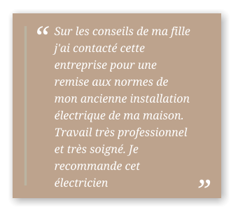 Sur les conseils de ma fille j'ai contacté cette entreprise pour une remise aux normes de mon ancienne installation électrique de ma maison. Travail très professionnel et très soigné. Je recommande cet électricien